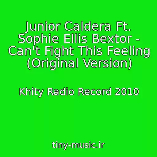 کاور آهنگ Junior Caldera Ft. Sophie Ellis Bextor - Can't Fight This Feeling (Original Version) از Khity Radio Record 2010