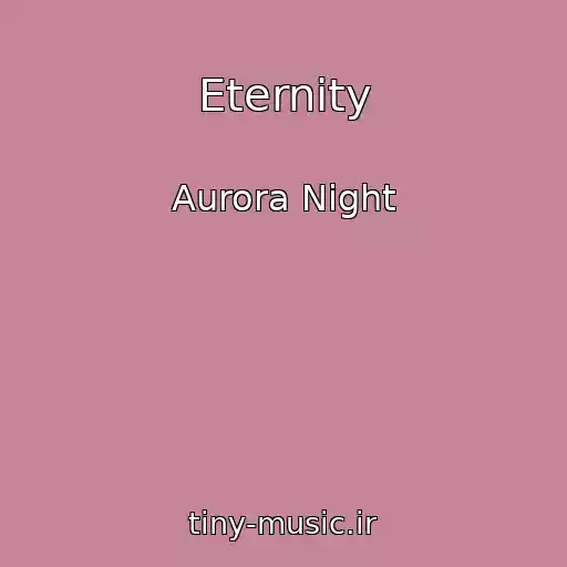 کاور آهنگ Eternity از Aurora Night