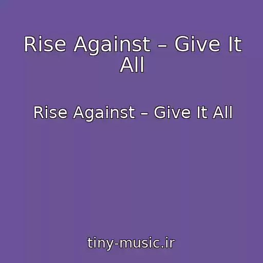 کاور آهنگ Rise Against – Give It All از Rise Against – Give It All