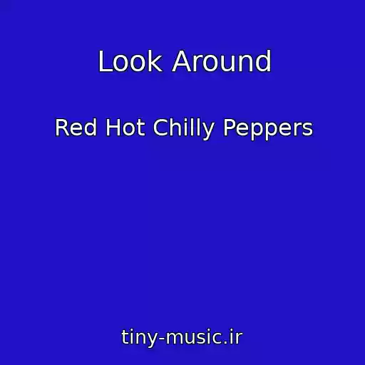 کاور آهنگ Look Around از Red Hot Chilly Peppers