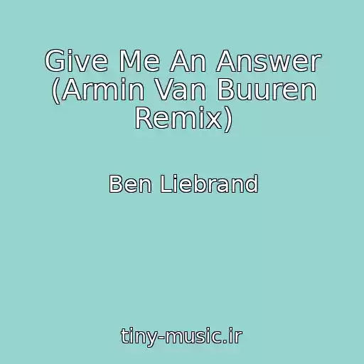 کاور آهنگ Give Me An Answer (Armin Van Buuren Remix) از Ben Liebrand