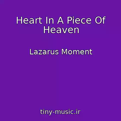 کاور آهنگ Heart In A Piece Of Heaven از Lazarus Moment