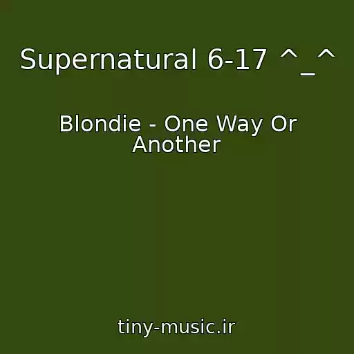 کاور آهنگ Supernatural 6-17 ^_^ از Blondie - One Way Or Another
