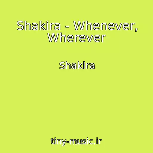 کاور آهنگ Shakira - Whenever, Wherever از Shakira