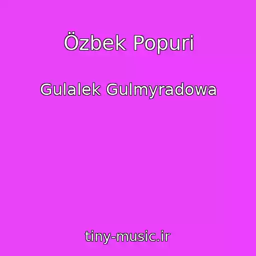 کاور آهنگ Özbek Popuri از Gulalek Gulmyradowa