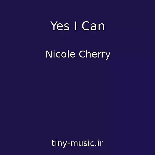 کاور آهنگ Yes I Can از Nicole Cherry
