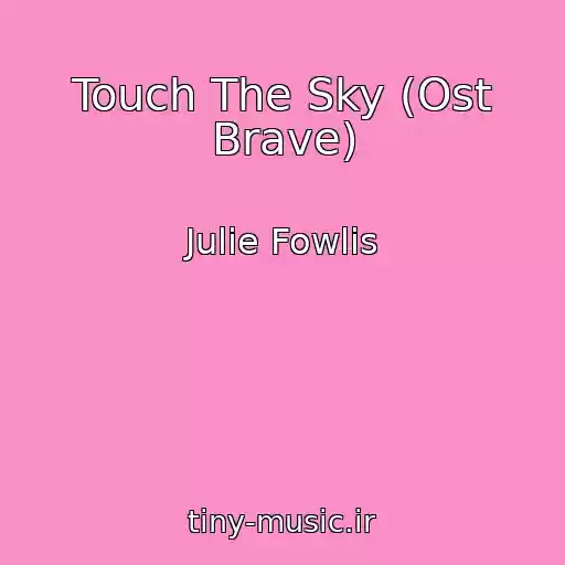 کاور آهنگ Touch The Sky (Ost Brave) از Julie Fowlis