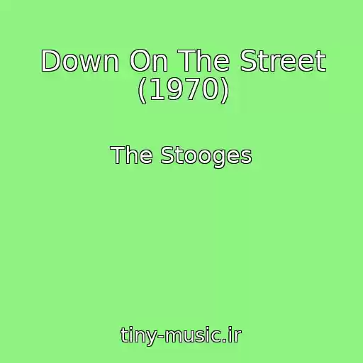 کاور آهنگ Down On The Street (1970) از The Stooges