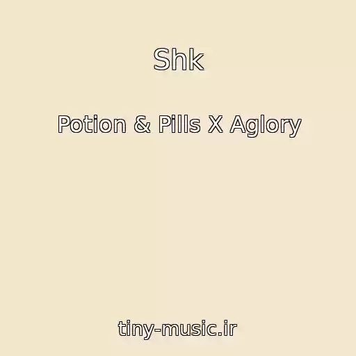 کاور آهنگ Shk از Potion & Pills X Aglory