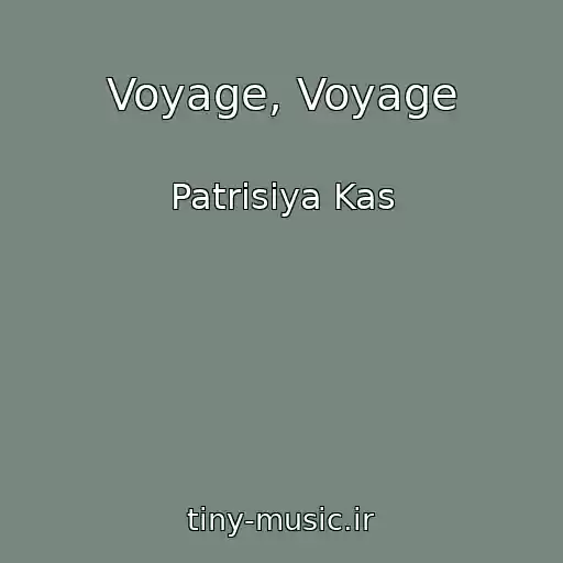 کاور آهنگ Voyage, Voyage از Patrisiya Kas