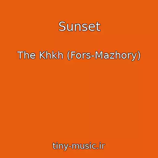 کاور آهنگ Sunset از The Khkh (Fors-Mazhory)