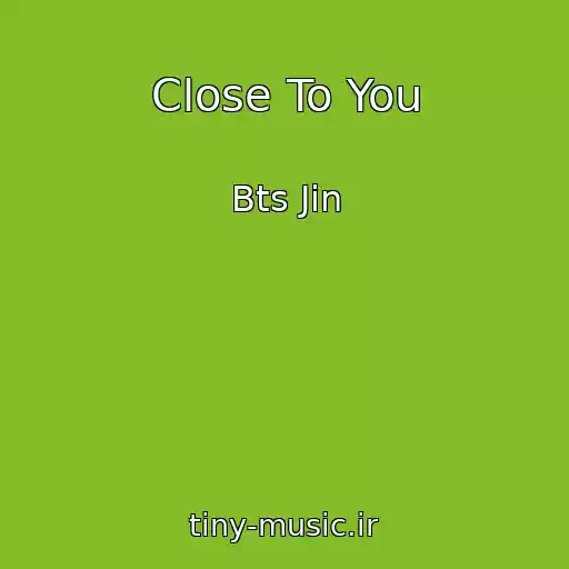 کاور آهنگ Close To You از Bts Jin
