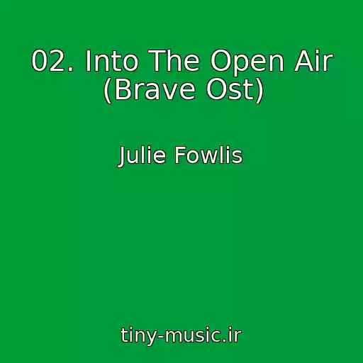 کاور آهنگ 02. Into The Open Air (Brave Ost) از Julie Fowlis