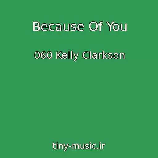 کاور آهنگ Because Of You از 060 Kelly Clarkson