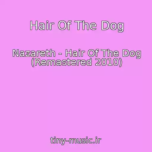 کاور آهنگ Hair Of The Dog از Nazareth - Hair Of The Dog (Remastered 2010)
