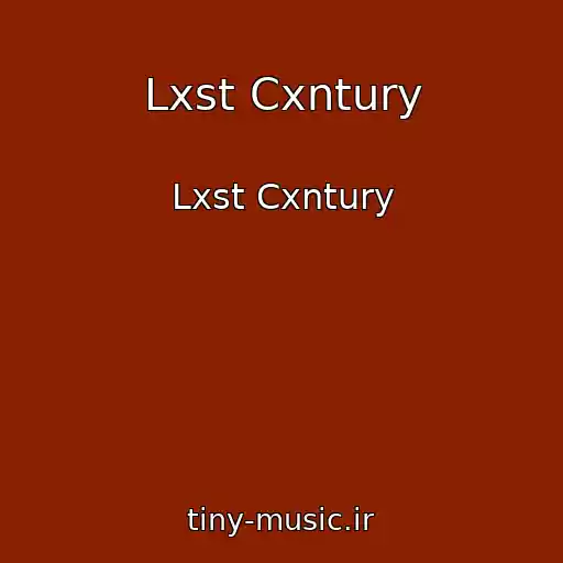 کاور آهنگ Lxst Cxntury از Lxst Cxntury