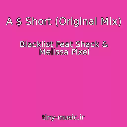 کاور آهنگ A $ Short (Original Mix) از Blacklist Feat Shack & Melissa Pixel