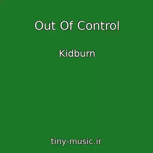 کاور آهنگ Out Of Control از Kidburn