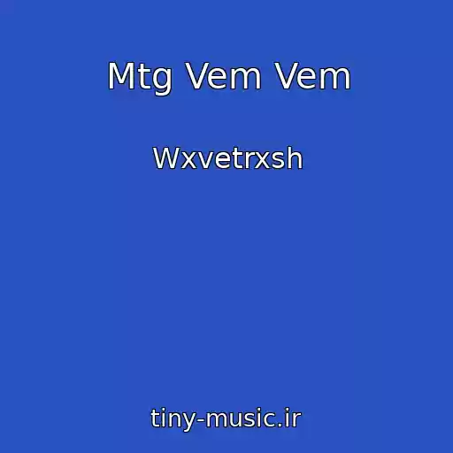 کاور آهنگ Mtg Vem Vem از Wxvetrxsh
