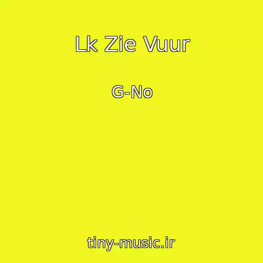 کاور آهنگ Lk Zie Vuur از G-No