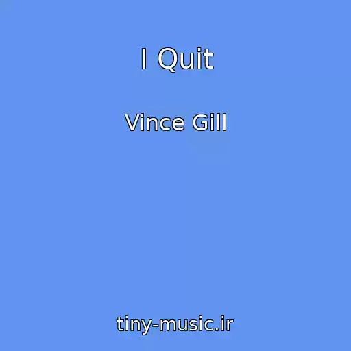 کاور آهنگ I Quit از Vince Gill