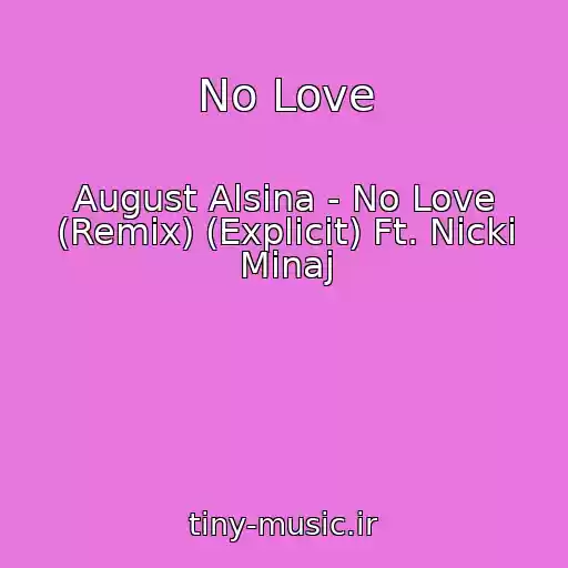 کاور آهنگ No Love از August Alsina - No Love (Remix) (Explicit) Ft. Nicki Minaj