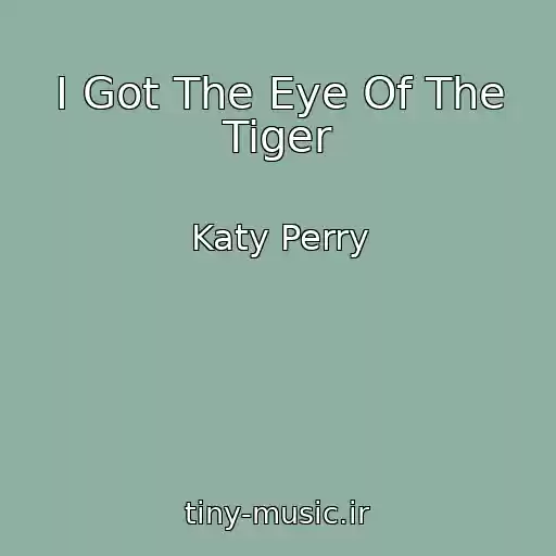 کاور آهنگ I Got The Eye Of The Tiger از Katy Perry