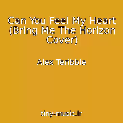 کاور آهنگ Can You Feel My Heart (Bring Me The Horizon Cover) از Alex Teribble