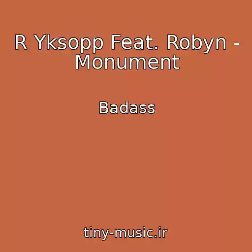 کاور آهنگ R Yksopp Feat. Robyn - Monument از Badass
