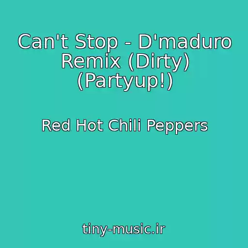 کاور آهنگ Can't Stop - D'maduro Remix (Dirty) (Partyup!) از Red Hot Chili Peppers