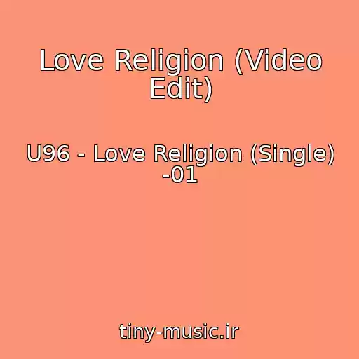 کاور آهنگ Love Religion (Video Edit) از U96 - Love Religion (Single) -01