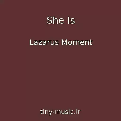 کاور آهنگ She Is از Lazarus Moment