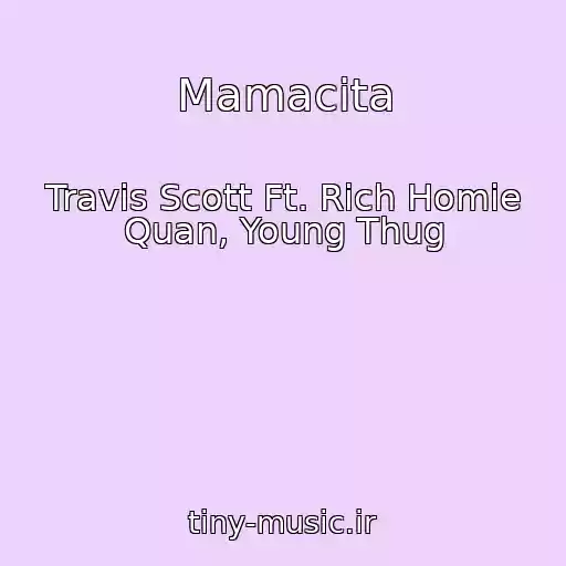 کاور آهنگ Mamacita از Travis Scott Ft. Rich Homie Quan, Young Thug