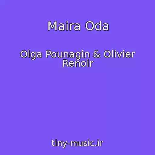 کاور آهنگ Maira Oda از Olga Pounagin & Olivier Renoir
