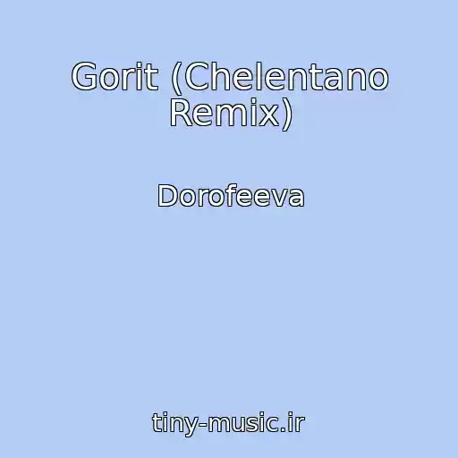 کاور آهنگ Gorit (Chelentano Remix) از Dorofeeva