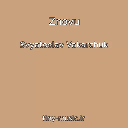 کاور آهنگ Znovu از Svyatoslav Vakarchuk