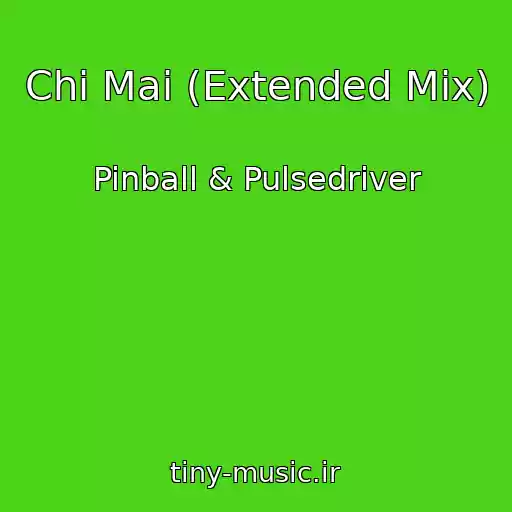 کاور آهنگ Chi Mai (Extended Mix) از Pinball & Pulsedriver