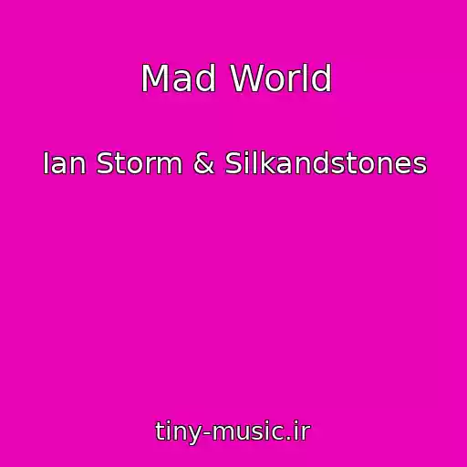 کاور آهنگ Mad World از Ian Storm & Silkandstones