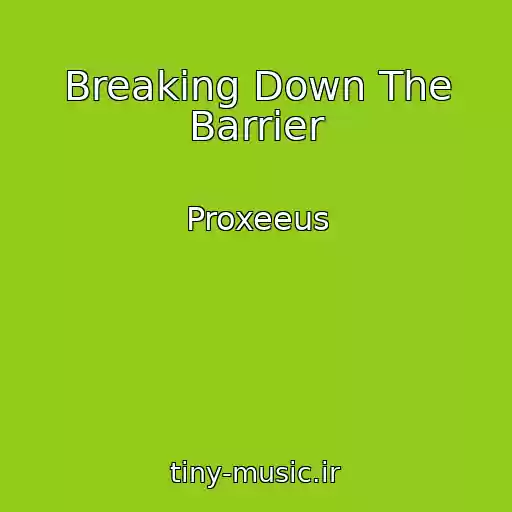 کاور آهنگ Breaking Down The Barrier از Proxeeus