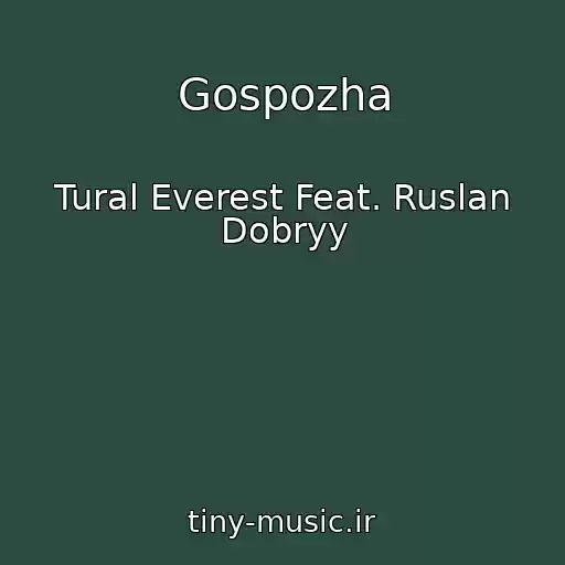 کاور آهنگ Gospozha از Tural Everest Feat. Ruslan Dobryy
