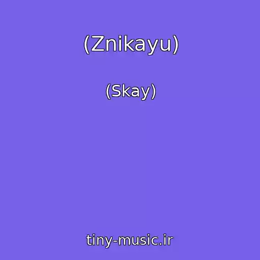 کاور آهنگ (Znikayu) از (Skay)