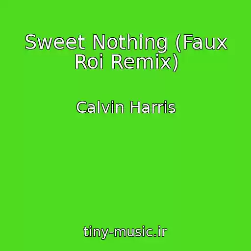 کاور آهنگ Sweet Nothing (Faux Roi Remix) از Calvin Harris