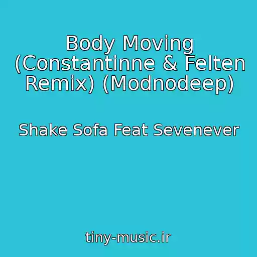 کاور آهنگ Body Moving (Constantinne & Felten Remix) (Modnodeep) از Shake Sofa Feat Sevenever