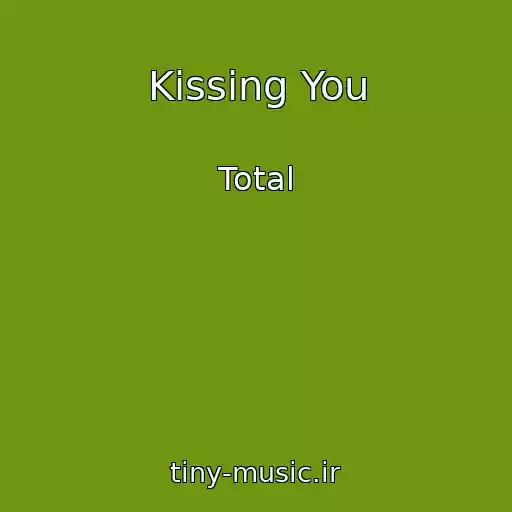 کاور آهنگ Kissing You از Total