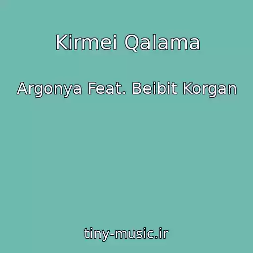 کاور آهنگ Kirmei Qalama از Argonya Feat. Beibit Korgan