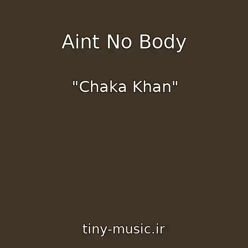 کاور آهنگ Aint No Body از "Chaka Khan"