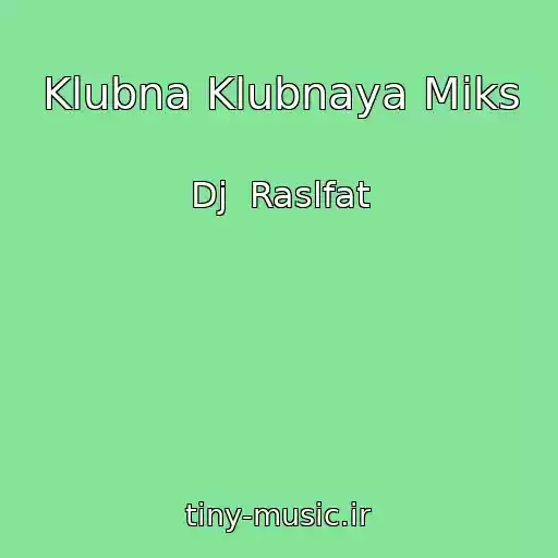 کاور آهنگ Klubna Klubnaya Miks از Dj  Raslfat