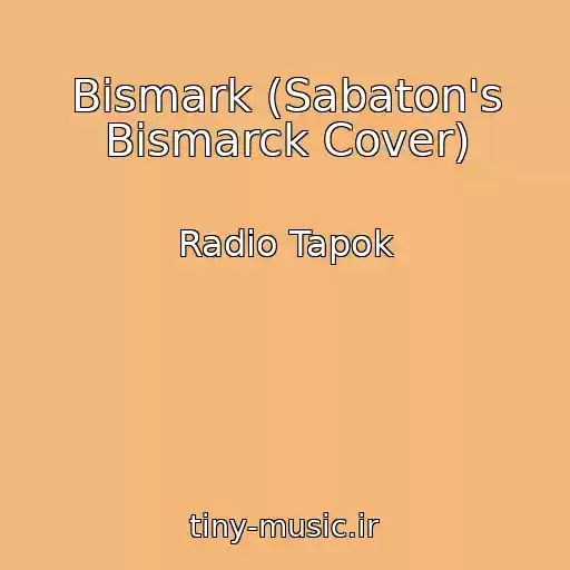 کاور آهنگ Bismark (Sabaton's Bismarck Cover) از Radio Tapok