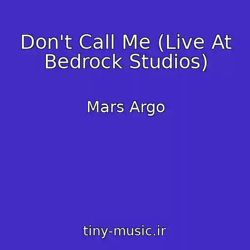 کاور آهنگ Don't Call Me (Live At Bedrock Studios) از Mars Argo