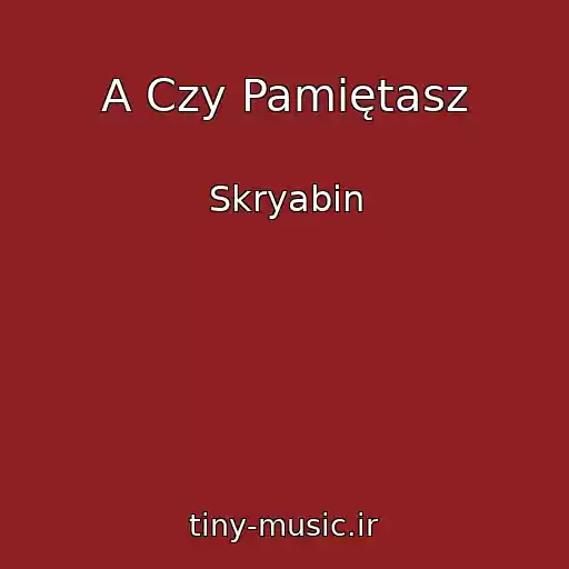 کاور آهنگ A Czy Pamiętasz از Skryabіn